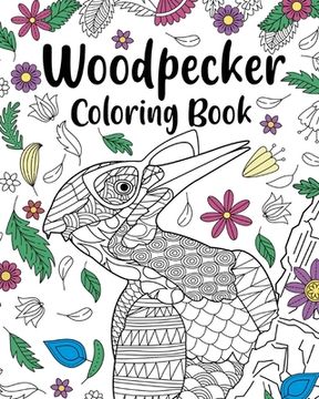 portada Woodpecker Coloring Book: Coloring Books for Woodpecker Lovers, Zentangle Woodpecker Designs