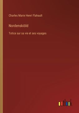 portada Nordenskiöld: Totice sur sa vie et ses voyages (en Francés)