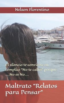portada Maltrato Relatos para Pensar: El silencio te convierte en cómplice No te calles porque No es No...