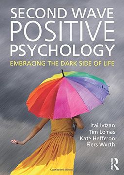 portada Second Wave Positive Psychology: Embracing the Dark Side of Life (en Inglés)