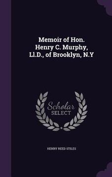 portada Memoir of Hon. Henry C. Murphy, Ll.D., of Brooklyn, N.Y (en Inglés)