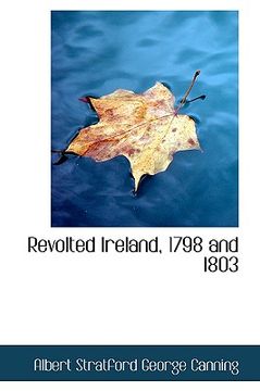 portada revolted ireland, 1798 and 1803 (en Inglés)