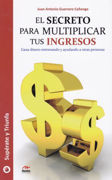 portada El Secreto Para Multiplicar tus Ingresos (in Spanish)