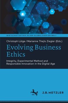 portada Evolving Business Ethics: Integrity, Experimental Method and Responsible Innovation in the Digital Age (in English)
