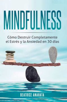 portada Mindfulness: Como Destruir Completamente el Estres y la Ansiedad en 30 Dias