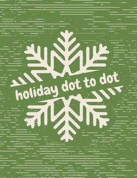 portada Holiday Dot to Dot: Activity Book For Kids Ages 4-10 Holiday Themed Gifts (en Inglés)