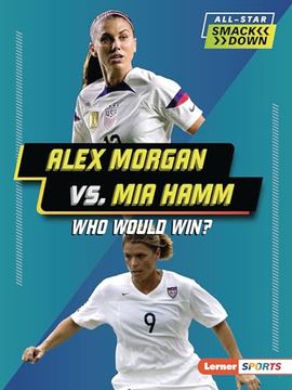 portada Alex Morgan vs. Mia Hamm: Who Would Win? (en Inglés)