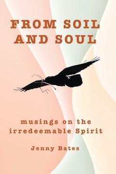 portada From Soil and Soul: musings on the irredeemable Spirit