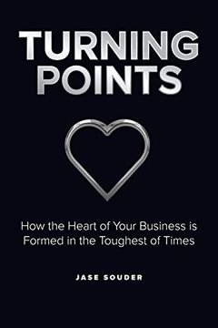 portada Turning Points: How the Heart of Your Business is Formed in the Toughest of Times (en Inglés)