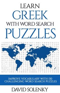 portada Learn Greek With Word Search Puzzles: Learn Greek Language Vocabulary With Challenging Word Find Puzzles for all Ages (in English)