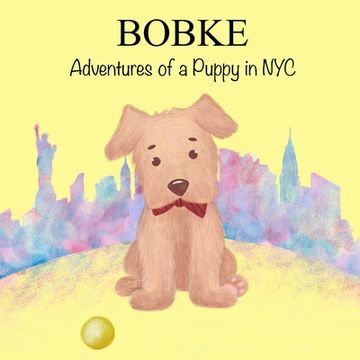 portada Bobke: Adventures of a Puppy in NYC (in English)