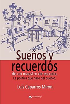 portada Sueños y Recuerdos de un Maestro de Escuela: La Política que Nace del Pueblo (in Spanish)