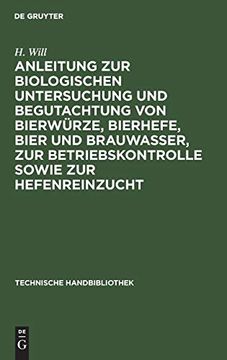 portada Anleitung zur Biologischen Untersuchung und Begutachtung von Bierwürze, Bierhefe, Bier und Brauwasser, zur Betriebskontrolle Sowie zur Hefenreinzucht (in German)