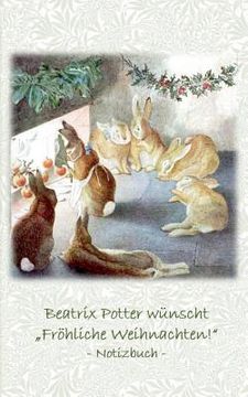 portada Beatrix Potter wünscht "Fröhliche Weihnachten!" Notizbuch ( Peter Hase ): Peter Hase, Notizbuch, Notebook, Einschreibbuch, Notizen, Original, Klassike (en Alemán)