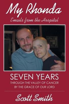 portada My Rhonda: Emails from the Hospital; Seven Years through the Valley of Cancer by the Grace of Our Lord (en Inglés)