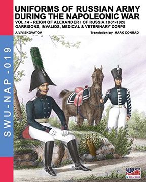 portada Uniforms of Russian army during the Napoleonic war vol.14: Garrisons, Invalids, Medical & Veterinary Corps: Volume 19 (Soldiers, Weapons & Uniforms NAP)