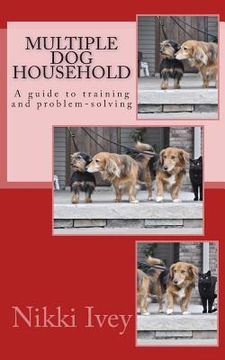 portada Multiple Dog Household: a guide to training and problem-solving (en Inglés)