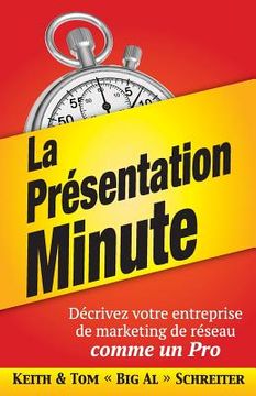 portada La Présentation Minute: Décrivez votre entreprise de marketing de réseau comme un Pro (in French)
