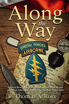 portada Along the Way: A Green Beret Shares Stirring Stories of Those he met and Those who Supported him in Vietnam - tet 1968 (in English)