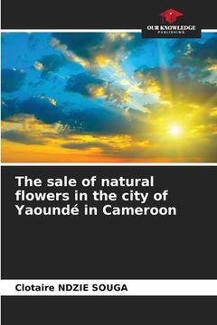 portada The sale of natural flowers in the city of Yaoundé in Cameroon (in English)