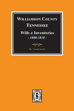 portada Williamson County, Tennessee Wills and Inventories, 1800-1818. ( Books 1 & 2 ) (en Inglés)