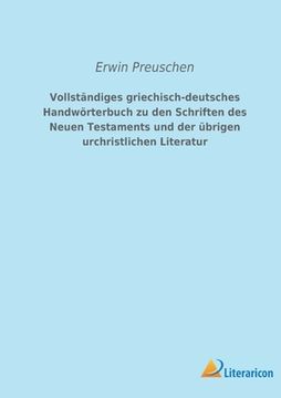 portada Vollständiges griechisch-deutsches Handwörterbuch zu den Schriften des Neuen Testaments und der übrigen urchristlichen Literatur 