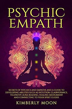 portada Psychic Empath: Secrets of Psychics and Empaths and a Guide to Developing Abilities Such as Intuition, Clairvoyance, Telepathy, Aura Reading, Healing Mediumship, and Connecting to Your Spirit Guides (in English)