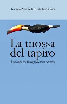 portada La mossa del tapiro: una storia di Amazzonia, calcio e amache (in Italian)