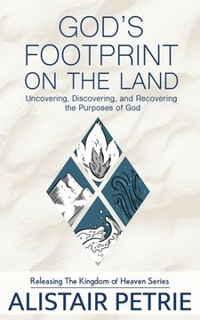 portada God's Footprint on the Land: Uncovering, Discovering, and Recovering the Purposes of God (in English)