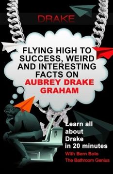 portada Drake: Flying High to Success, Weird and Interesting Facts on Aubrey Drake Graham!
