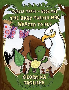 portada turtle tales - book one: the baby turtle who wanted to fly (en Inglés)