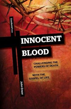 portada innocent blood: challenging the powers of death with the gospel of life (en Inglés)