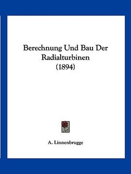 portada Berechnung Und Bau Der Radialturbinen (1894) (en Alemán)