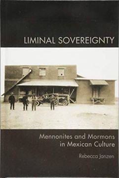 portada Liminal Sovereignty: Mennonites and Mormons in Mexican Culture (en Inglés)