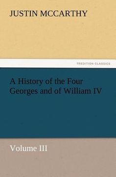 portada a history of the four georges and of william iv, volume iii (en Inglés)
