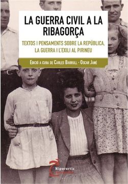 portada La Guerra Civil a la Ribagorça: Textos i pensaments sobre la República, la Guerra i l'Exili al Pirineu (Ripacurtia) (en Catalá)