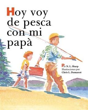 portada Hoy voy de Pesca con mi Papá: Spanish Edition of Today i'm Going Fishing With my dad 