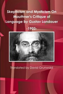 portada Skepticism and Mysticism On Mauthner's Critique of Language by Gustav Landauer 1903 (en Inglés)