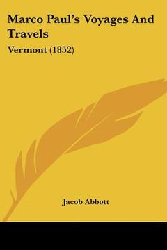 portada marco paul's voyages and travels: vermont (1852) (en Inglés)