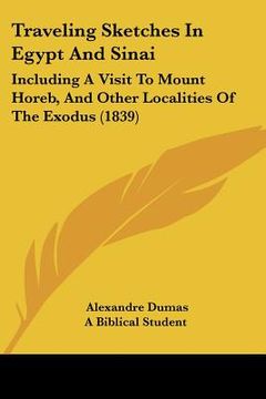 portada traveling sketches in egypt and sinai: including a visit to mount horeb, and other localities of the exodus (1839) (en Inglés)
