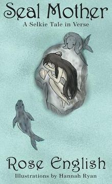 portada Seal Mother: A Selkie Tale in Verse (in English)