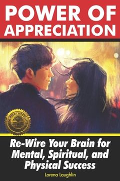 portada Power of Appreciation: Re-Wire Your Brain for Mental, Spiritual, and Physical Success (en Inglés)