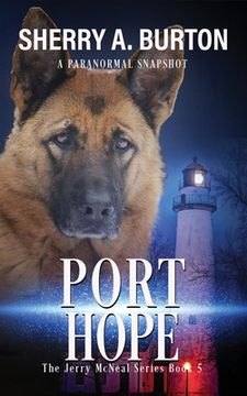 portada Port Hope: Join Jerry McNeal And His Ghostly K-9 Partner As They Put Their Gifts To Good Use. 