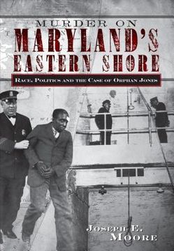 portada murder on maryland's eastern shore: race, politics and the case of orphan jones