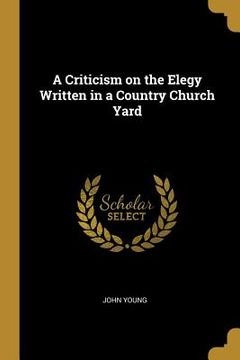 portada A Criticism on the Elegy Written in a Country Church Yard