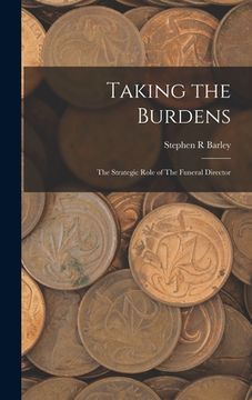 portada Taking the Burdens: The Strategic Role of The Funeral Director (en Inglés)