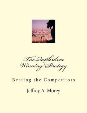portada The Quicksilver Winning Strategy: Beating the Competitors (en Inglés)