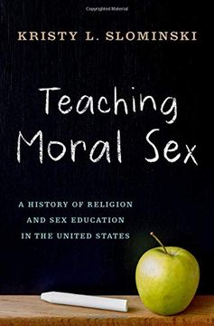 portada Teaching Moral Sex: A History of Religion and sex Education in the United States (en Inglés)