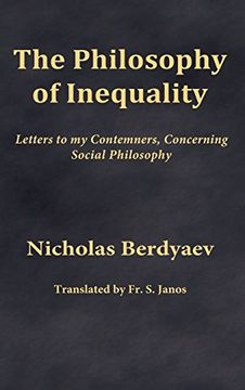 portada The Philosophy of Inequality: Letters to My Contemners, Concerning Social Philosophy (en Inglés)