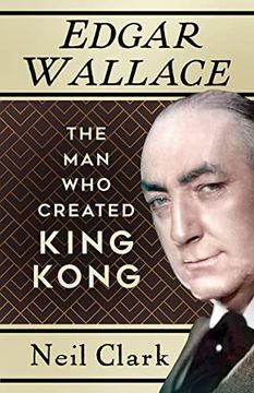 portada Edgar Wallace: The Man Who Created King Kong (in English)
